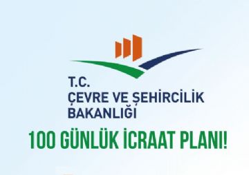 Çevre ve Şehircilik Bakanlığı "100 Günlük İcraat Planı"